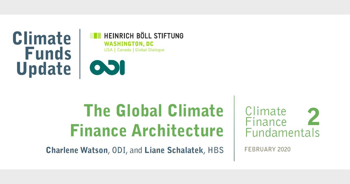 Climate Finance Fundamentals 2: The Global Climate Finance Architecture ...
