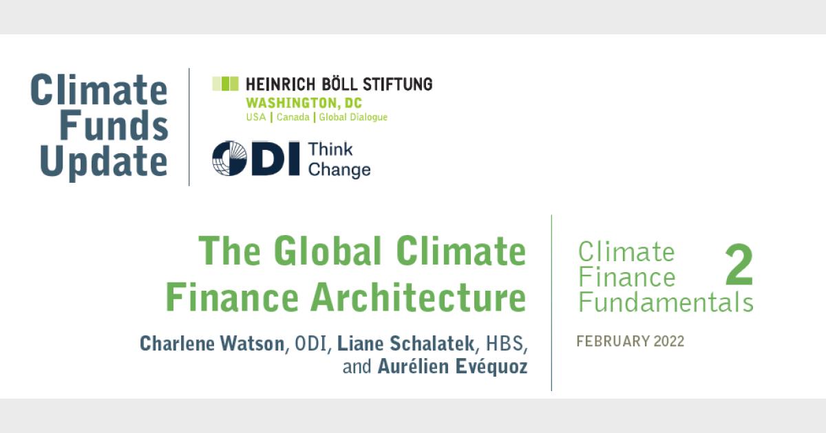 Climate Finance Fundamentals 2: The Global Climate Finance Architecture ...