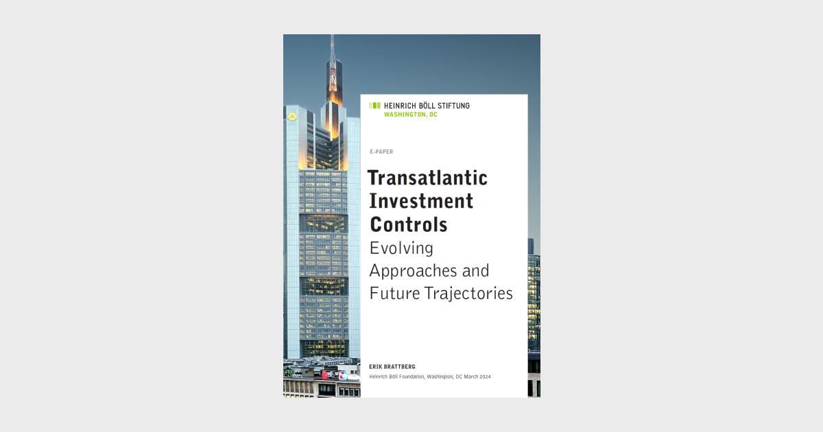 Transatlantic Investment Controls Heinrich Böll Stiftung Washington